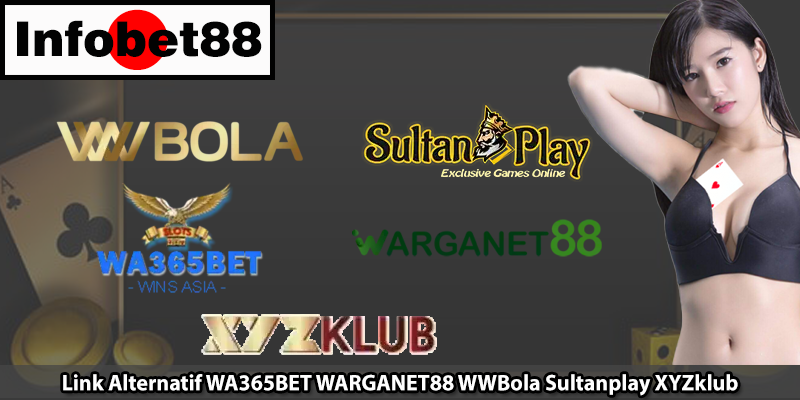 Link Alternatif WA365BET WARGANET88 WWBola Sultanplay XYZklub