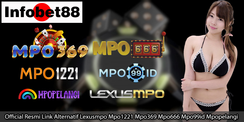 Official Resmi Link Alternatif Lexusmpo Mpo1221 Mpo369 Mpo666 Mpo99id Mpopelangi