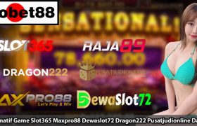 Link Alternatif Game Slot365 Maxpro88 Dewaslot72 Dragon222 Pusatjudionline Dan Raja89
